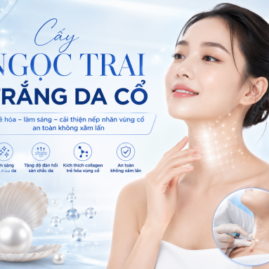 Cấy Ngọc Trai Trắng Da Cổ – Giải Pháp Làm Sáng Và Trẻ Hóa Vùng Cổ Hiện Đại