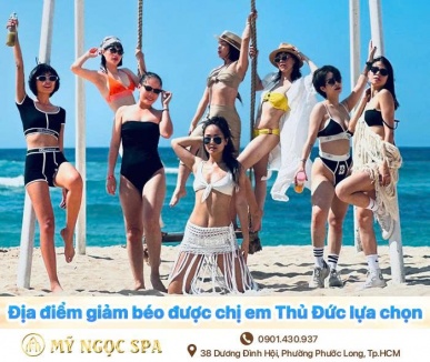 SPA GIẢM BÉO ĐƯỢC CHỊ EM TRUYỀN TAI NHAU Ở THỦ ĐỨC